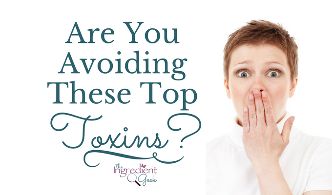 Are You Avoiding These Top Toxins?